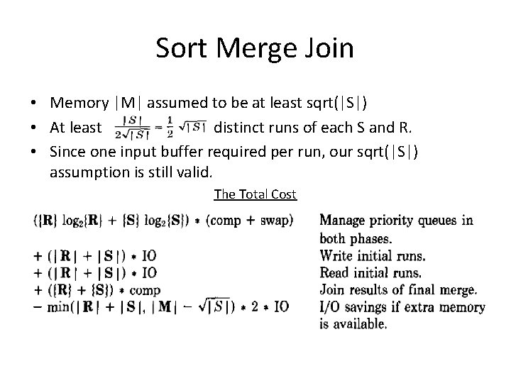 Sort Merge Join • Memory |M| assumed to be at least sqrt(|S|) • At