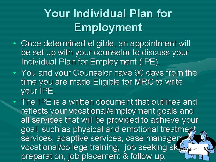 Your Individual Plan for Employment • Once determined eligible, an appointment will be set
