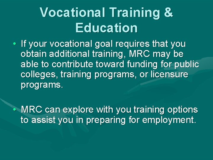 Vocational Training & Education • If your vocational goal requires that you obtain additional