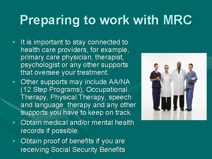 Preparing to work with MRC • It is important to stay connected to health