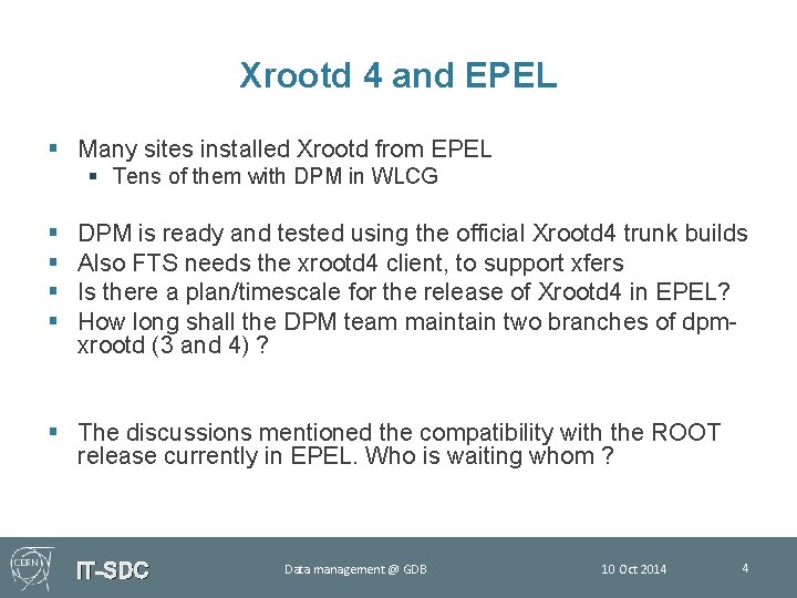 Xrootd 4 and EPEL § Many sites installed Xrootd from EPEL § Tens of