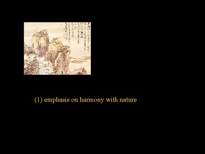 (1) emphasis on harmony with nature 