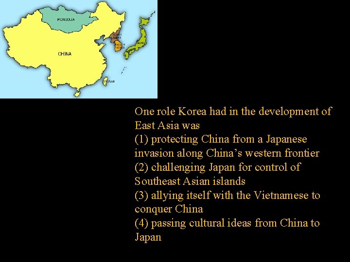 One role Korea had in the development of East Asia was (1) protecting China