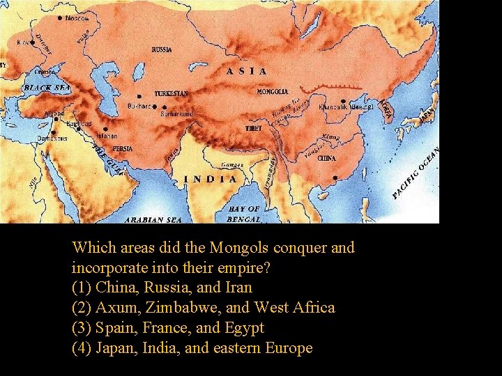 Which areas did the Mongols conquer and incorporate into their empire? (1) China, Russia,