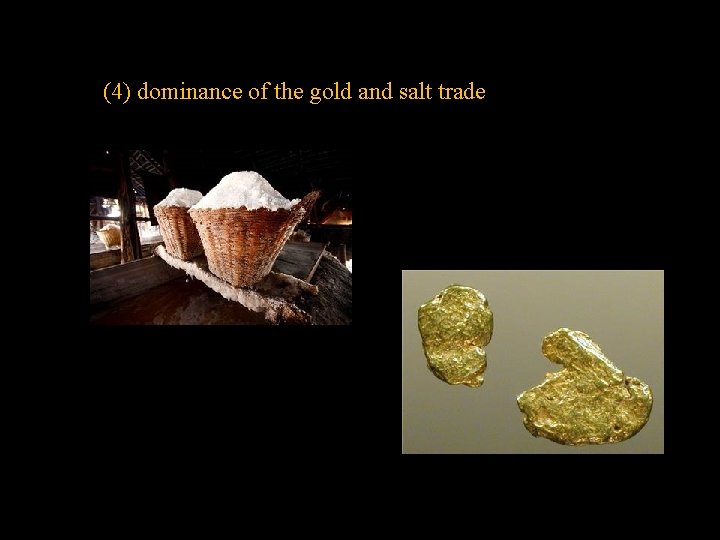 (4) dominance of the gold and salt trade 