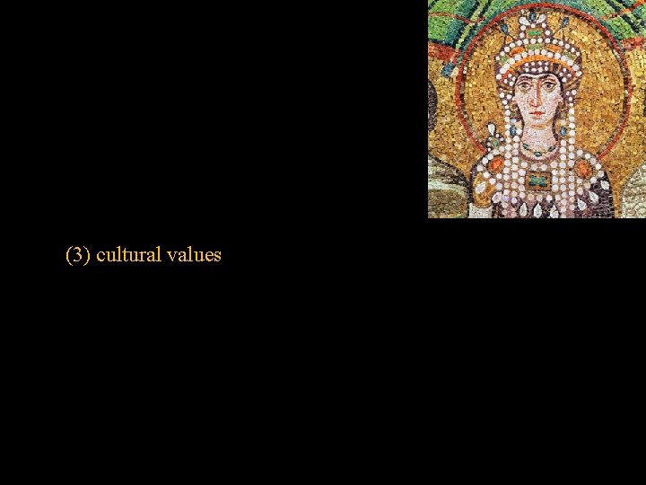 (3) cultural values 