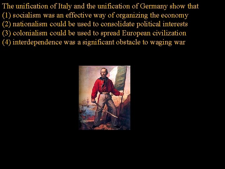 The unification of Italy and the unification of Germany show that (1) socialism was