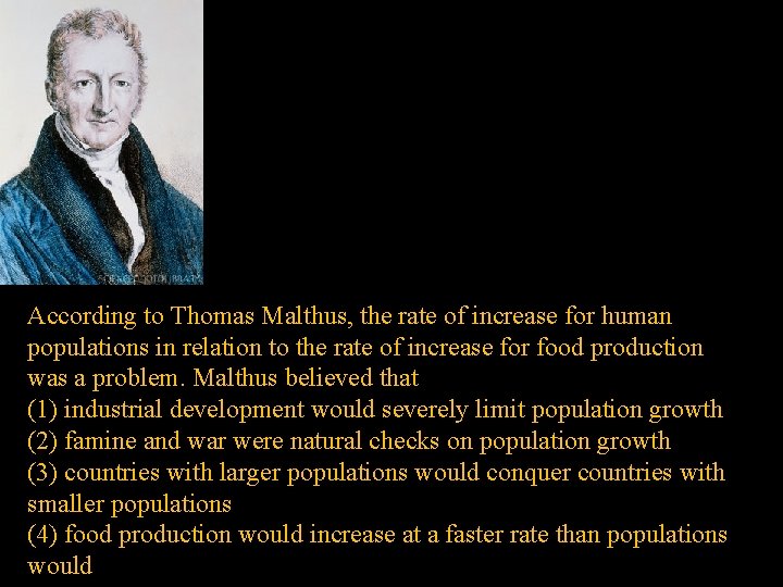 According to Thomas Malthus, the rate of increase for human populations in relation to