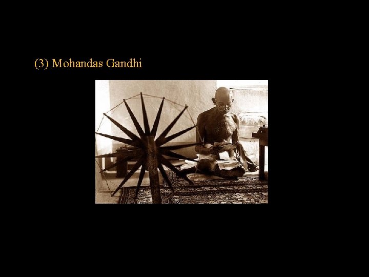 (3) Mohandas Gandhi 