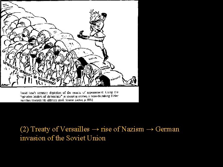 (2) Treaty of Versailles → rise of Nazism → German invasion of the Soviet