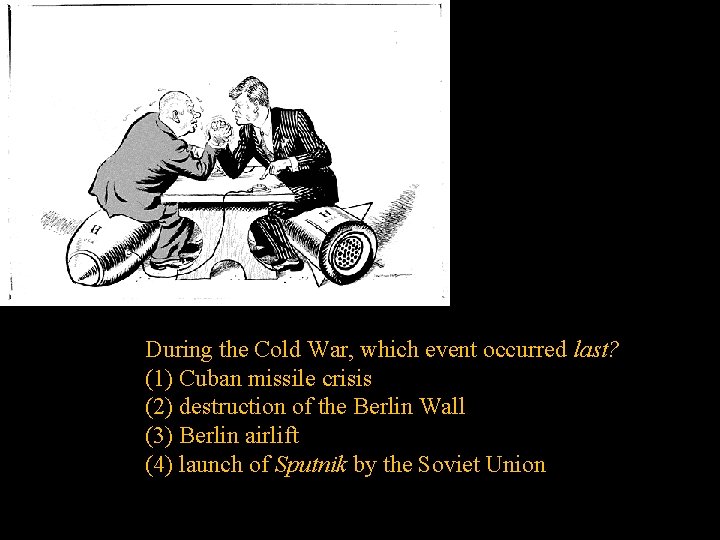 During the Cold War, which event occurred last? (1) Cuban missile crisis (2) destruction