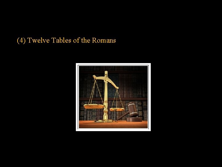(4) Twelve Tables of the Romans 