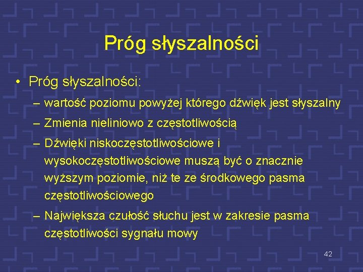 Próg słyszalności • Próg słyszalności: – wartość poziomu powyżej którego dźwięk jest słyszalny –