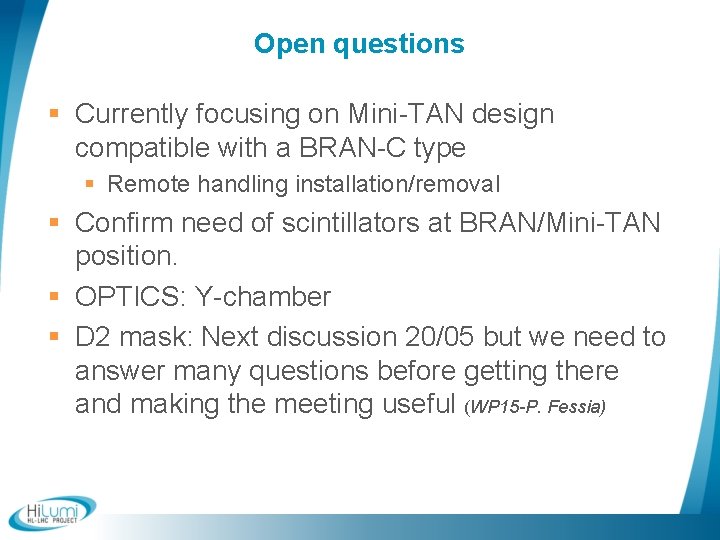 Open questions § Currently focusing on Mini-TAN design compatible with a BRAN-C type §