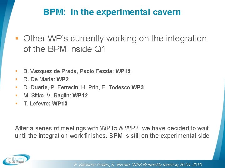 BPM: in the experimental cavern § Other WP’s currently working on the integration of