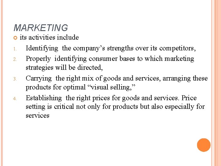 MARKETING 1. 2. 3. 4. its activities include Identifying the company’s strengths over its