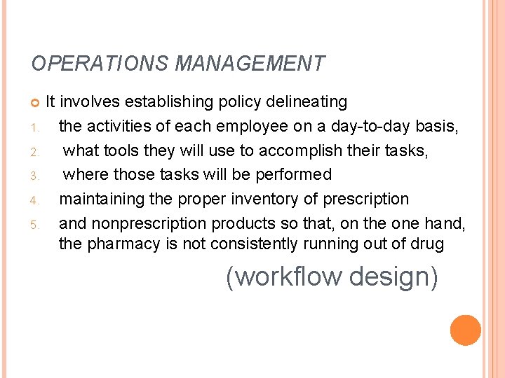 OPERATIONS MANAGEMENT It involves establishing policy delineating 1. the activities of each employee on