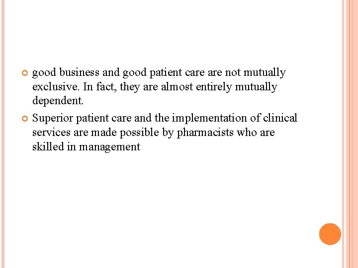 good business and good patient care not mutually exclusive. In fact, they are almost