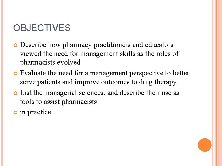 OBJECTIVES Describe how pharmacy practitioners and educators viewed the need for management skills as