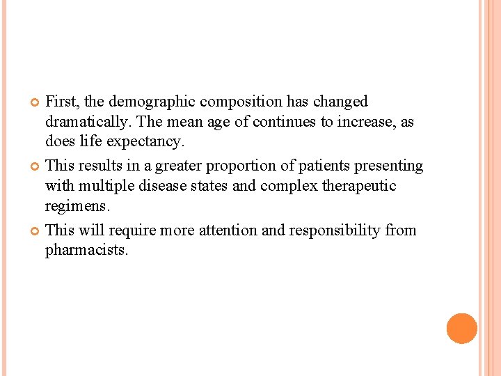 First, the demographic composition has changed dramatically. The mean age of continues to increase,