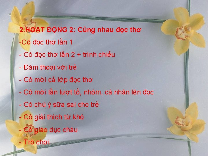 2. HOẠT ĐỘNG 2: Cùng nhau đọc thơ -Cô đọc thơ lần 1 -