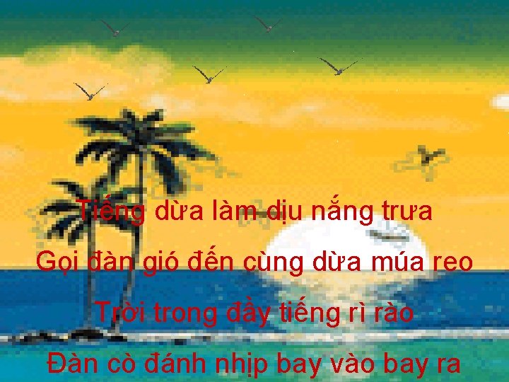 Tiếng dừa làm dịu nắng trưa Gọi đàn gió đến cùng dừa múa reo