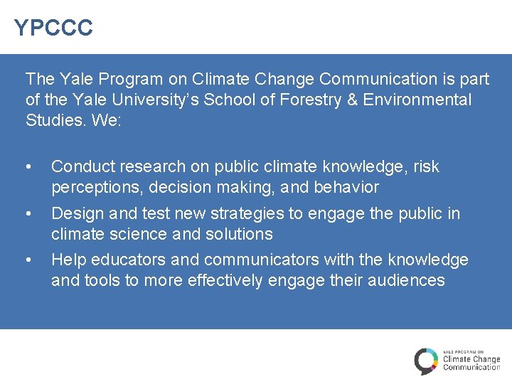 YPCCC The Yale Program on Climate Change Communication is part of the Yale University’s