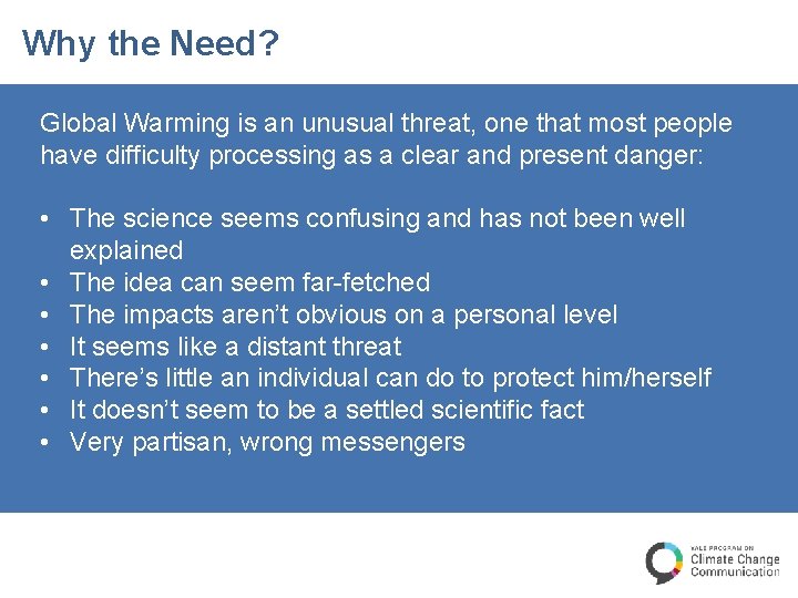 Why the Need? Global Warming is an unusual threat, one that most people have