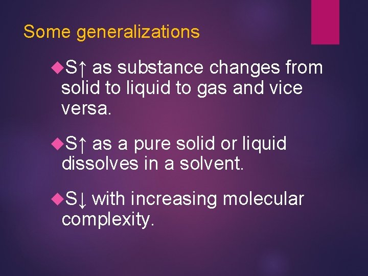 Some generalizations S↑ as substance changes from solid to liquid to gas and vice