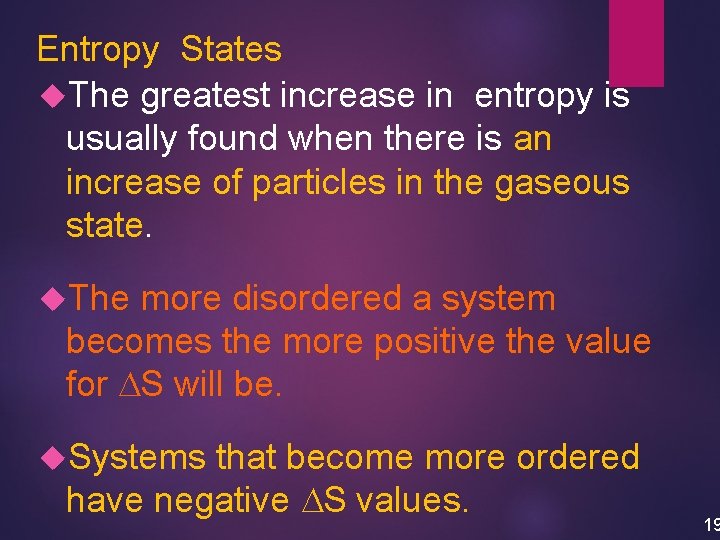 Entropy States The greatest increase in entropy is usually found when there is an