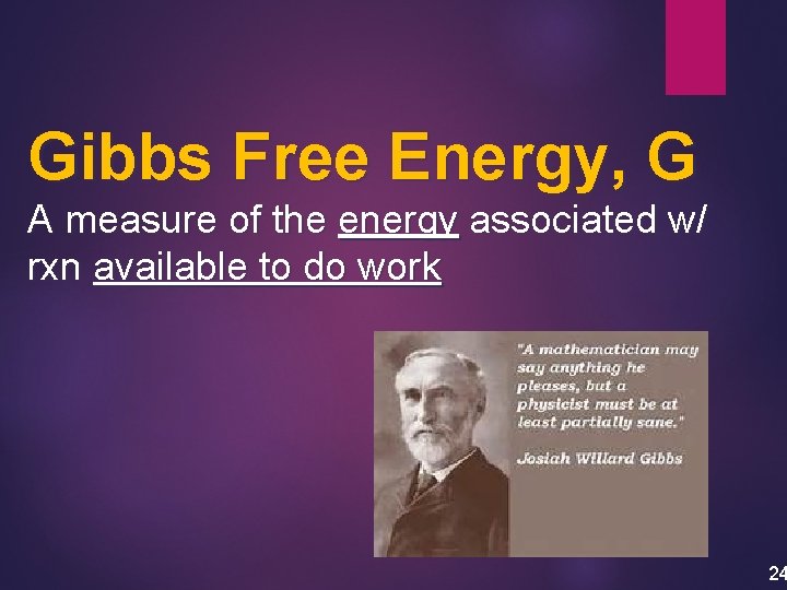 Gibbs Free Energy, G A measure of the energy associated w/ rxn available to