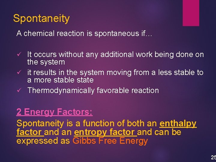 Spontaneity A chemical reaction is spontaneous if… It occurs without any additional work being