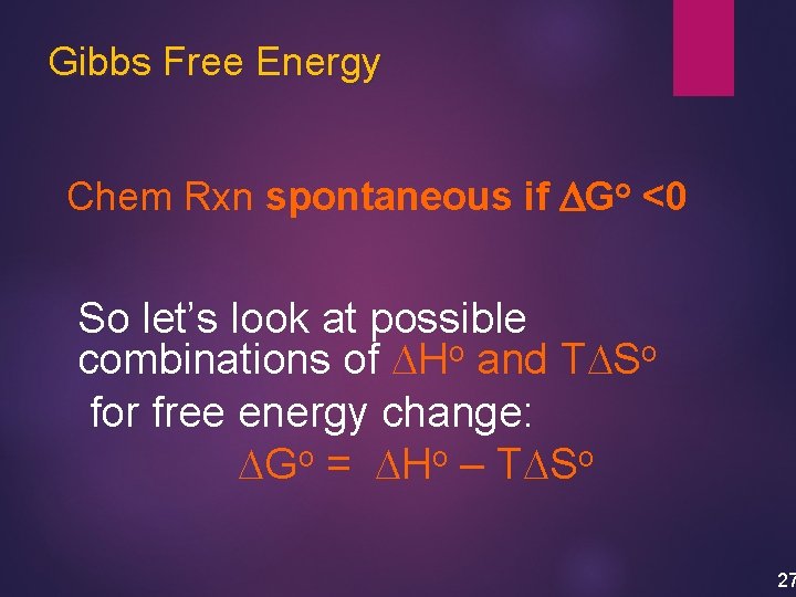 Gibbs Free Energy Chem Rxn spontaneous if DGo <0 So let’s look at possible