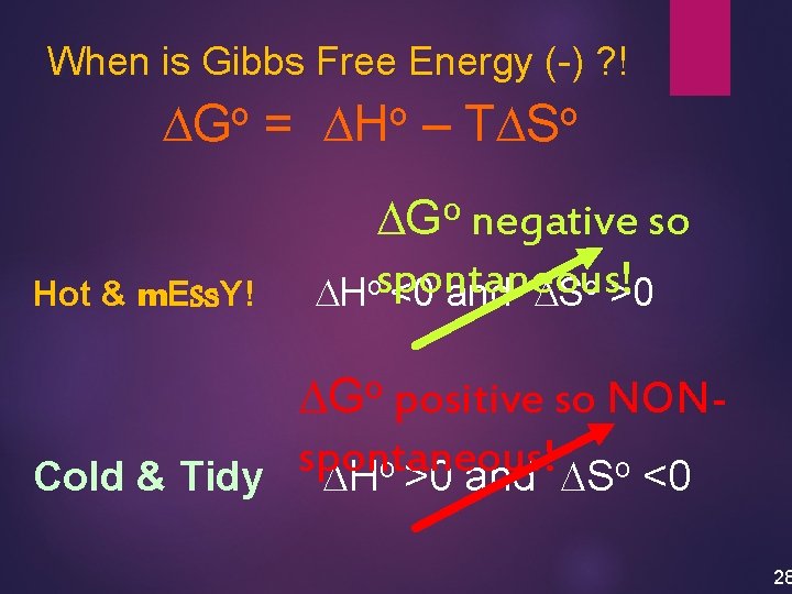 When is Gibbs Free Energy (-) ? ! DGo = DHo – TDSo o