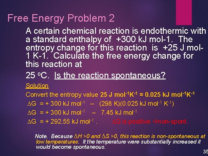 Free Energy Problem 2 A certain chemical reaction is endothermic with a standard enthalpy