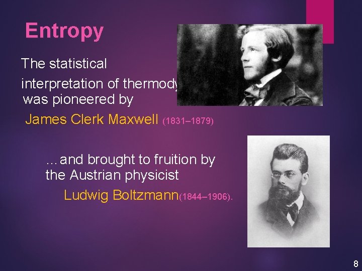 Entropy The statistical interpretation of thermodynamics was pioneered by James Clerk Maxwell (1831– 1879)
