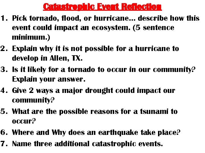 Catastrophic Event Reflection 1. Pick tornado, flood, or hurricane… describe how this event could