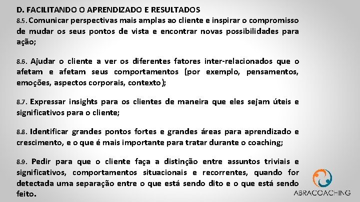 D. FACILITANDO O APRENDIZADO E RESULTADOS 8. 5. Comunicar perspectivas mais amplas ao cliente