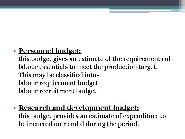 • Personnel budget: this budget gives an estimate of the requirements of labour
