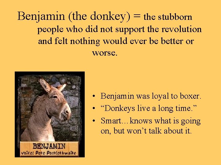 Benjamin (the donkey) = the stubborn people who did not support the revolution and