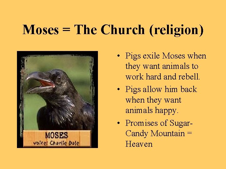 Moses = The Church (religion) • Pigs exile Moses when they want animals to