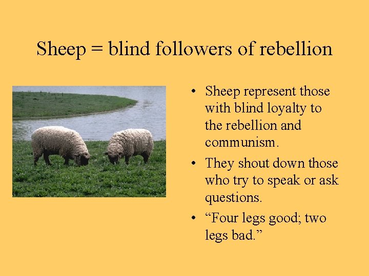 Sheep = blind followers of rebellion • Sheep represent those with blind loyalty to