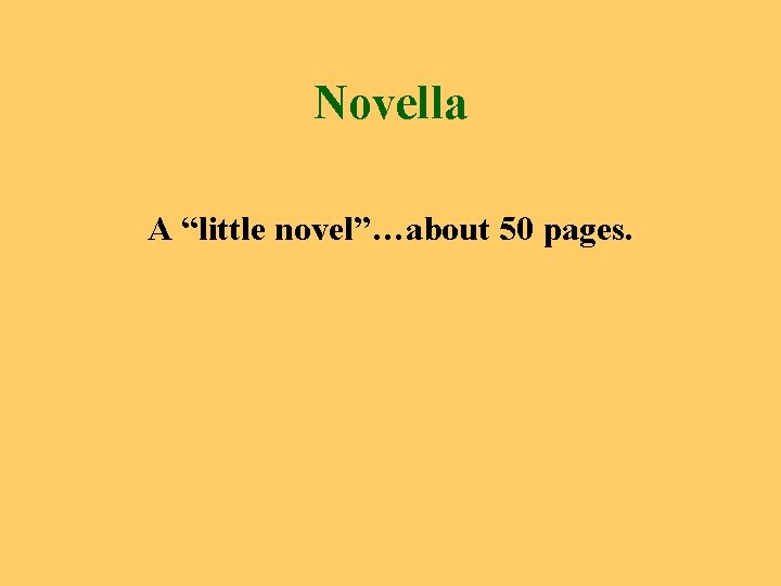 Novella A “little novel”…about 50 pages. 