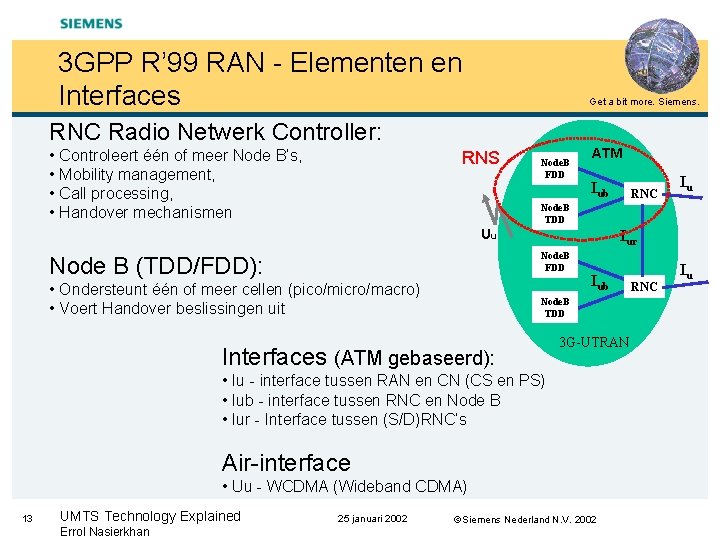 3 GPP R’ 99 RAN - Elementen en Interfaces Get a bit more. Siemens.