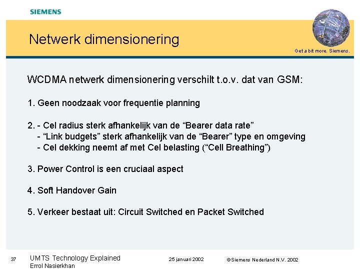 Netwerk dimensionering Get a bit more. Siemens. WCDMA netwerk dimensionering verschilt t. o. v.