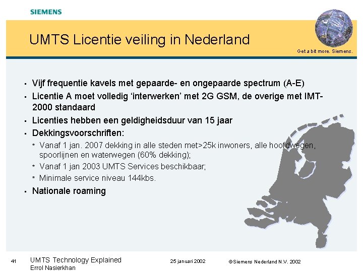 UMTS Licentie veiling in Nederland Get a bit more. Siemens. • • Vijf frequentie