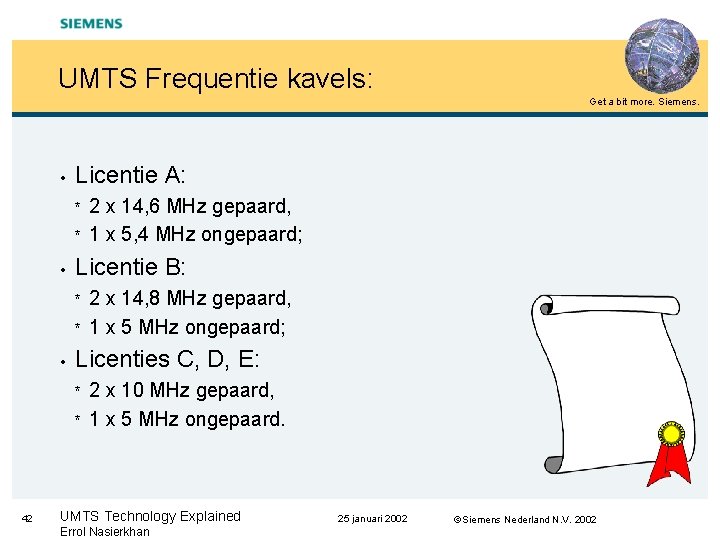 UMTS Frequentie kavels: Get a bit more. Siemens. • Licentie A: * * •