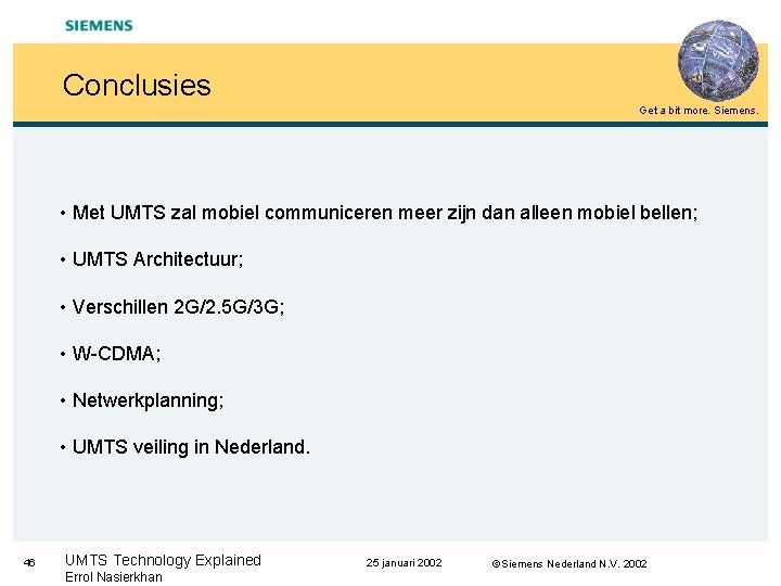 Conclusies Get a bit more. Siemens. • Met UMTS zal mobiel communiceren meer zijn