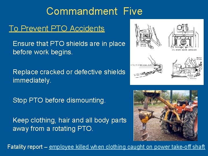 Commandment Five To Prevent PTO Accidents Ensure that PTO shields are in place before
