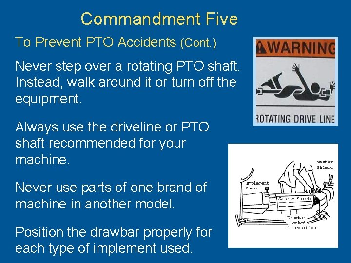 Commandment Five To Prevent PTO Accidents (Cont. ) Never step over a rotating PTO